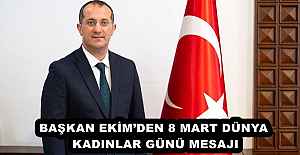 BAŞKAN EKİM’DEN 8 MART DÜNYA KADINLAR GÜNÜ MESAJI