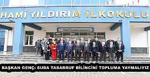BAŞKAN GENÇ: SUDA TASARRUF BİLİNCİNİ TOPLUMA YAYMALIYIZ