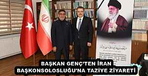 BAŞKAN GENÇ’TEN İRAN BAŞKONSOLOSLUĞU'NA TAZİYE ZİYARETİ