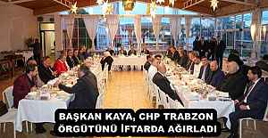 BAŞKAN KAYA, CHP TRABZON ÖRGÜTÜNÜ...