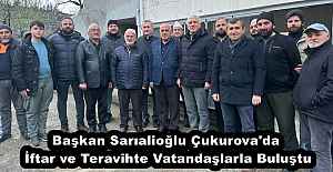 Başkan Sarıalioğlu Çukurova'da İftar ve Teravihte Vatandaşlarla Buluştu