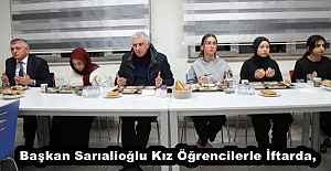 Başkan Sarıalioğlu Kız Öğrencilerle İftarda,