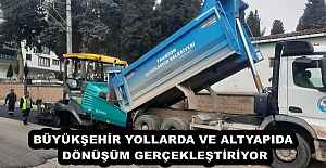 BÜYÜKŞEHİR YOLLARDA VE ALTYAPIDA DÖNÜŞÜM GERÇEKLEŞTİRİYOR