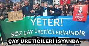 ÇAY ÜRETİCİLERİ İSYANDA