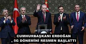 CUMHURBAŞKANI ERDOĞAN, 5G DÖNEMİNİ RESMEN BAŞLATTI