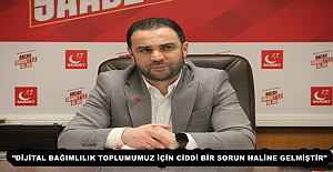 quot;DİJİTAL BAĞIMLILIK TOPLUMUMUZ...