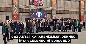 GAZİANTEP KARADENİZLİLER DERNEĞİ İFTAR GELENEĞİNİ SÜRDÜRDÜ