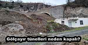 Gölçayır tünelleri neden kapalı?