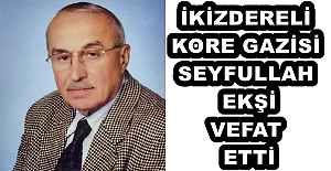 İKİZDERELİ KORE GAZİSİ SEYFULLAH EKŞİ VEFAT ETTİ