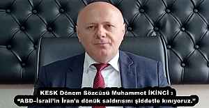KESK Dönem Sözcüsü Muhammet İKİNCİ : “ABD–İsrail’in İran’a dönük saldırısını şiddetle kınıyoruz.”