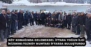 KÖY KONAĞINDA GELENEKSEL İFTARA YOĞUN İLGİ İKİZDERE-TOZKÖY MUHTARI İFTARDA BULUŞTURDU