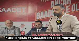 "MEZHEPÇİLİK YAPANLARIN DİN DERDİ YOKTUR!"