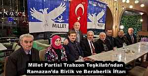 Millet Partisi Trabzon Teşkilatı’ndan Ramazan’da Birlik ve Beraberlik İftarı