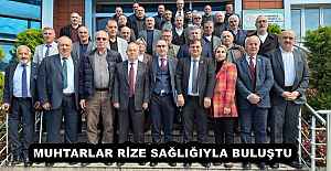 MUHTARLAR RİZE SAĞLIĞIYLA BULUŞTU