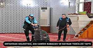 ORTAHİSAR BELEDİYESİ, 240 CAMİDE RAMAZAN VE BAYRAM TEMİZLİĞİ YAPTI