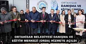 ORTAHİSAR BELEDİYESİ DANIŞMA VE EĞİTİM MERKEZİ (ORDA) HİZMETE AÇILDI