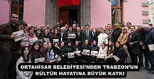 ORTAHİSAR BELEDİYESİ’NDEN TRABZON’UN KÜLTÜR HAYATINA BÜYÜK KATKI