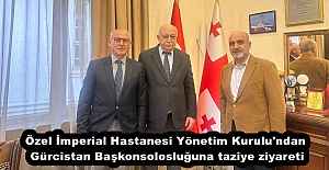 Özel İmperial Hastanesi Yönetim Kurulu'ndan Gürcistan Başkonsolosluğuna taziye ziyareti