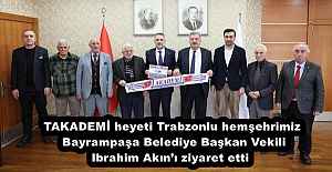 TAKADEMİ heyeti Trabzonlu hemşehrimiz Bayrampaşa Belediye Başkan Vekili Ibrahim Akın’ı ziyaret etti 