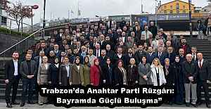Trabzon’da Anahtar Parti Rüzgârı: Bayramda Güçlü Buluşma”
