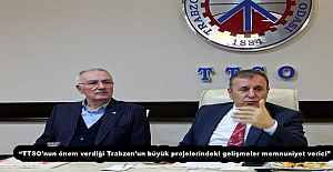 “TTSO’nun önem verdiği Trabzon’un büyük projelerindeki gelişmeler memnuniyet verici”