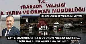 YAT LİMANINDAKİ İSA MÜDÜRÜN "BEYAZ SARAYI!..." İÇİN HALA  BİR AÇIKLAMA GELMEDİ 