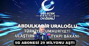5G ABONESİ 29 MİLYONU AŞTI