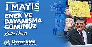 AHMET KAYA 1 MAYIS İŞÇİ BAYRAMI MESAJI