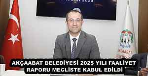 AKÇAABAT BELEDİYESİ 2025 YILI FAALİYET RAPORU MECLİSTE KABUL EDİLDİ