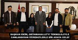 BAŞKAN EKİM, ORTAMAHALLE’Yİ TEKNOLOJİYLE CANLANDIRAN ÖĞRENCİLERLE BİR ARAYA GELDİ