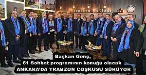 Başkan Genç, 61 Sohbet programının konuğu olacak  ANKARA’DA TRABZON COŞKUSU SÜRÜYOR