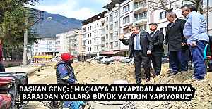 BAŞKAN GENÇ: “MAÇKA’YA ALTYAPIDAN ARITMAYA, BARAJDAN YOLLARA BÜYÜK YATIRIM YAPIYORUZ”