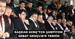 BAŞKAN GENÇ'TEN ŞAMPİYON SEBAT GENÇLİK’E TEBRİK