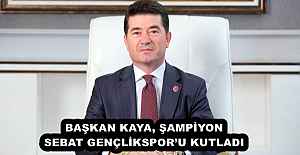 BAŞKAN KAYA, ŞAMPİYON SEBAT GENÇLİKSPOR’U KUTLADI