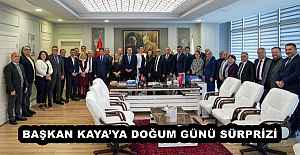 BAŞKAN KAYA’YA DOĞUM GÜNÜ SÜRPRİZİ