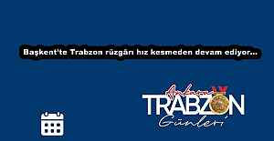 Başkent’te Trabzon rüzgârı hız kesmeden devam ediyor…