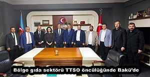 Bölge gıda sektörü TTSO öncülüğünde Bakü’de