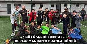 BÜYÜKŞEHİR AMPUTE DEPLASMANDAN 3 PUANLA DÖNDÜ