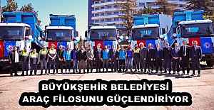 BÜYÜKŞEHİR BELEDİYESİ ARAÇ FİLOSUNU GÜÇLENDİRİYOR