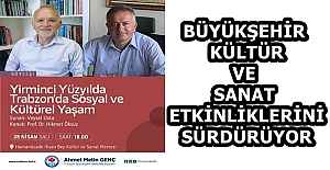 BÜYÜKŞEHİR KÜLTÜR VE SANAT ETKİNLİKLERİNİ SÜRDÜRÜYOR