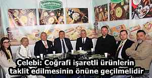 Çelebi: Coğrafi işaretli ürünlerin...