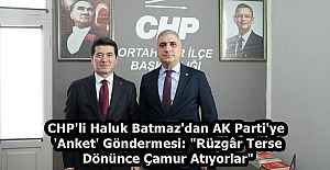CHP'li Haluk Batmaz'dan AK Parti'ye 'Anket' Göndermesi: "Rüzgâr Terse Dönünce Çamur Atıyorlar"