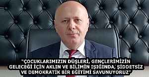 “ÇOCUKLARIMIZIN DÜŞLERİ, GENÇLERİMİZİN GELECEĞİ İÇİN AKLIN VE BİLİMİN IŞIĞINDA, ŞİDDETSİZ VE DEMOKRATİK BİR EĞİTİMİ SAVUNUYORUZ”
