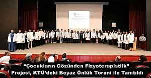 “Çocukların Gözünden Fizyoterapistlik” Projesi, KTÜ’deki Beyaz Önlük Töreni ile Tanıtıldı