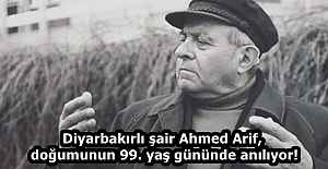Diyarbakırlı şair Ahmed Arif, doğumunun 99. yaş gününde anılıyor!