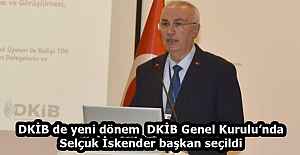 DKİB de yeni dönem  DKİB Genel Kurulu’nda Selçuk İskender başkan seçildi