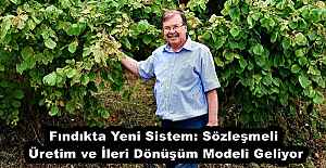 Fındıkta Yeni Sistem: Sözleşmeli Üretim ve İleri Dönüşüm Modeli Geliyor
