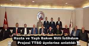 Hasta ve Yaşlı Bakım Milli İstihdam Projesi TTSO üyelerine anlatıldı