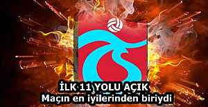 İLK 11 YOLU AÇIK  Maçın en iyilerinden biriydi