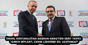 İSRAİL KÜSTAHLIĞINA BAŞKAN GENÇ’TEN SERT TEPKİ: “ASRIN HİTLER’İ, ASRIN LİDERİNE DİL UZATAMAZ”
